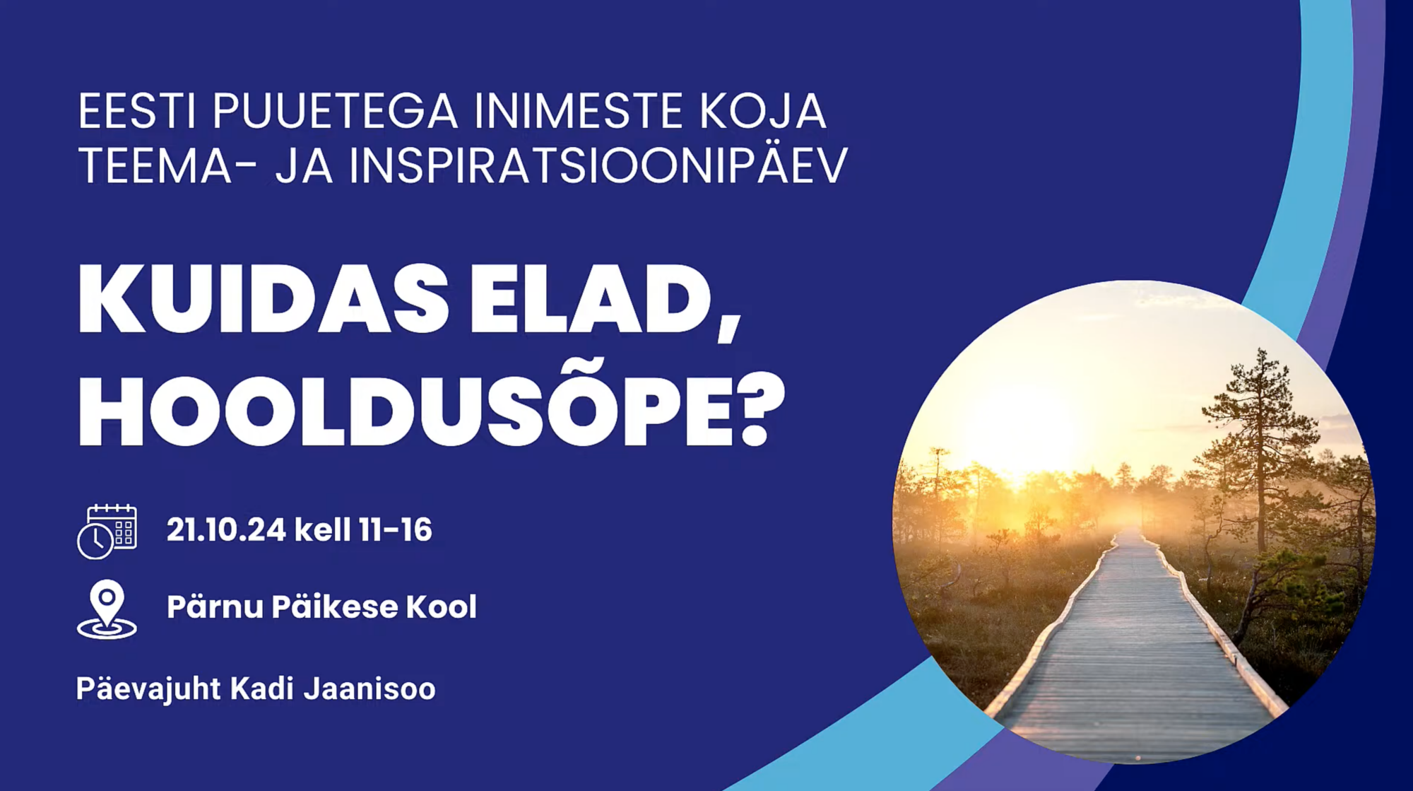 Eesti Puuetega Inimeste Koja ja Pärnu Päikese Kooli koostöös teema- ja inspiratsioonipäev “Kuidas elad, hooldusõpe?